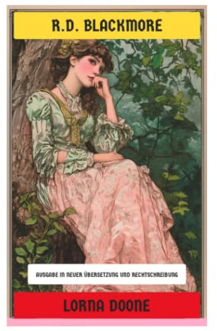 Lorna Doone: Verbotene Liebe, Gesetzlosenclan und Monmouth-Aufstand im Exmoor der Restaurationszeit