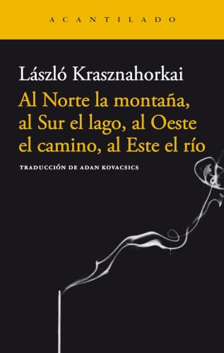 Al Norte la montaña, al Sur el lago, al Oeste el camino, al Este el río (Narrativa del Acantilado, Band 97)
