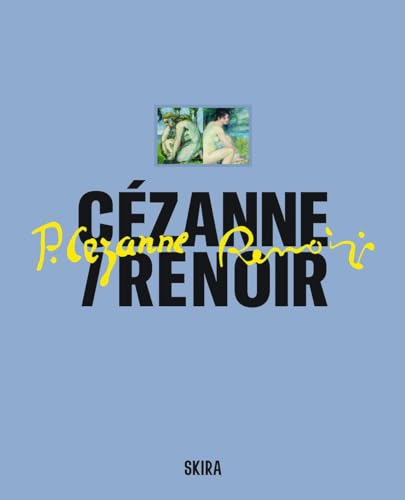 Cézanne / Renoir: Masterpieces from the Musée de l'Orangerie and the Musée d'Orsay