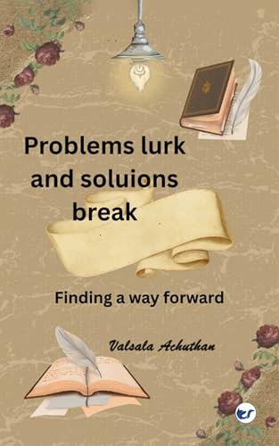 Problems lurk and solutions break: Finding a way forward