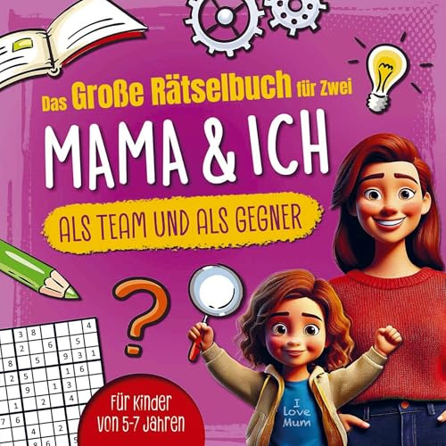 Das große Rätselbuch für Zwei. Mama & ich, als Team & als Gegner: Für Kinder von 5-7 Jahren