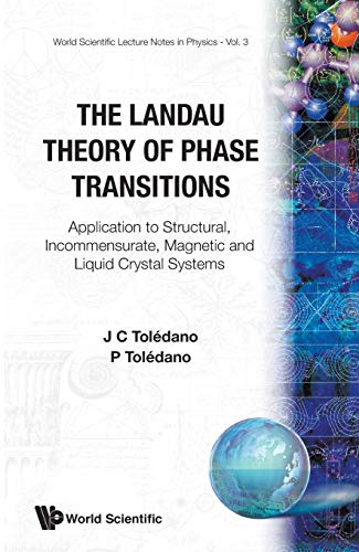 Landau Theory Of Phase Transitions, The: Application To Structural, Incommensurate, Magnetic And Liquid Crystal Systems (World Scientific Lecture Notes in Physics)