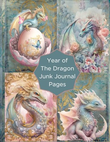 Year of The Dragon Junk Journal Pages: Fantasy-Themed Papers for Scrapbooking, Journaling, Memory Keeping, and Collage