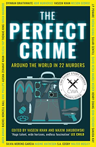 The Perfect Crime: A diverse collection of gripping crime stories from bestselling thriller writers including Oyinkan Braithwaite, Abir Mukherjee and Nadine Matheson