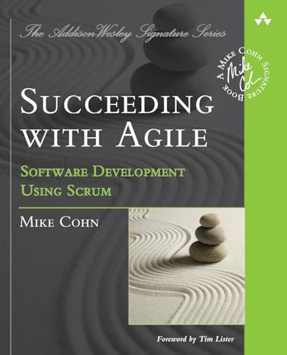Succeeding with Agile: Software Development Using Scrum (Addison-Wesley Signature Series (Cohn))