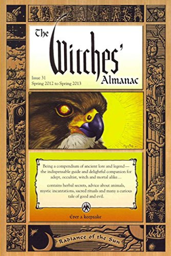 The Witches' Almanac: Issue 31, Spring 2012 to Spring 2013: Radiance of the Sun (Witches' Almanac: Complete Guide to Lunar Harmony)