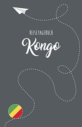 Kongo Reisetagebuch: Zum Selberschreiben, Ausfüllen und Gestalten