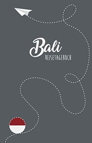 Bali Reisetagebuch: Zum Selberschreiben, Ausfüllen und Gestalten