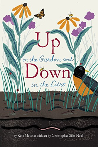 Up in the Garden and Down in the Dirt: (Nature Book for Kids, Gardening and Vegetable Planting, Outdoor Nature Book): 1 (Over and Under)