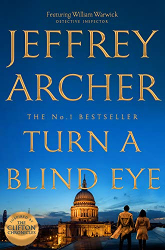 Turn a Blind Eye: The Enthralling, Global No.1 Bestselling William Warwick Thriller from Jeffrey Archer: 3 (William Warwick Novels, 3)