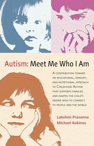 Autism: Meet Me Who I Am: An Educational, Sensory and Nutritional Approach to Childhood Autism