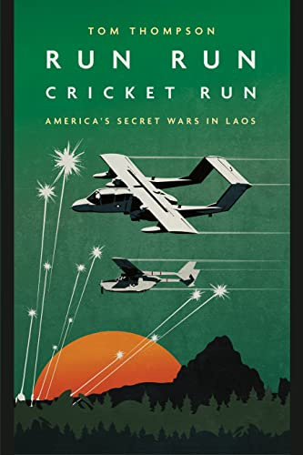 Run Run Cricket Run: America's Secret War in Laos (Casemate Fiction)