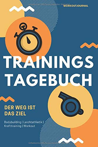 Trainingstagebuch - Workoutjournal: Trainingsbuch für Training / Krafttraining /Ausdauertraining / Workout / 120 Seiten mit Tabelle/ DIN A5 / Perfekt ... Wdh. du machst und steigere dein Gewicht