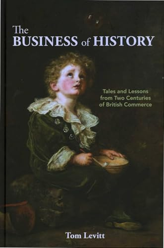 The Business of History: Tales and Lessons from Two Centuries of British Commerce