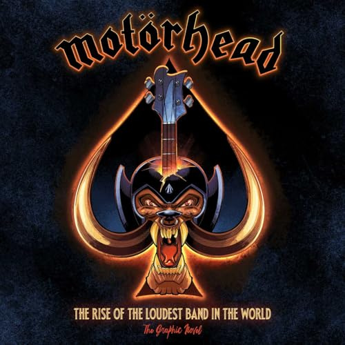Motörhead: The Rise of the Loudest Band in the World: The Authorized Graphic Novel (Motörhead)