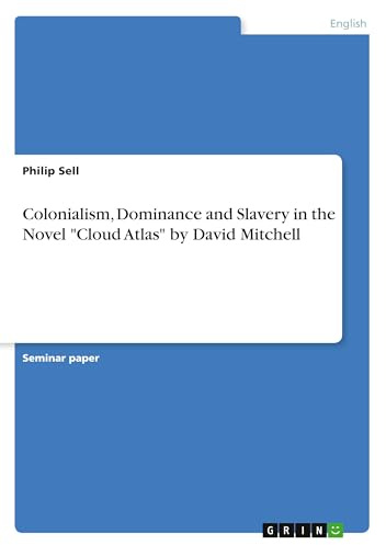 Colonialism, Dominance and Slavery in the Novel Cloud Atlas by David Mitchell