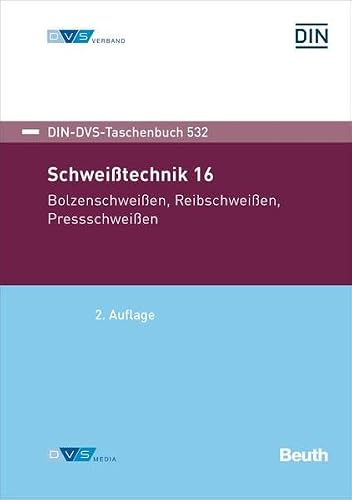 Schweißtechnik 16: Bolzenschweißen, Reibschweißen, Pressschweißen (DIN-DVS-Taschenbuch)
