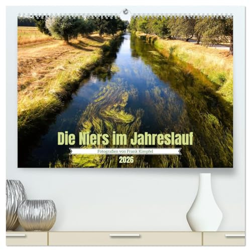 Die Niers im Jahreslauf (hochwertiger Premium Wandkalender 2026 DIN A2 quer), Kunstdruck in Hochglanz: Bilder von der Niers und Umgebung bei Grefrath Oedt (CALVENDO Natur)