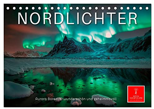Nordlichter - Aurora Borealis, wunderschön und geheimnisvolll (Tischkalender 2026 DIN A5 quer), CALVENDO Monatskalender: Der Himmel in leuchtenden Farben. (CALVENDO Natur)