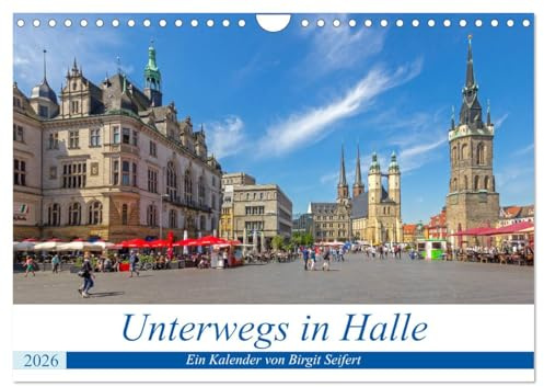 Unterwegs in Halle (Wandkalender 2026 DIN A4 quer), CALVENDO Monatskalender: Fotografischer Stadtspaziergang durch Halle an der Saale. (CALVENDO Orte)