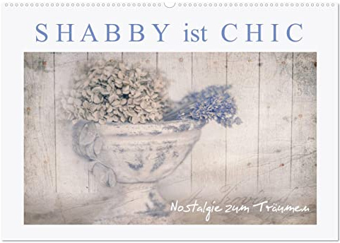 Shabby ist Chic (Wandkalender 2026 DIN A2 quer), CALVENDO Monatskalender: Nostalgische Bildträumereien im Shabby Chic Stil (CALVENDO Lifestyle)