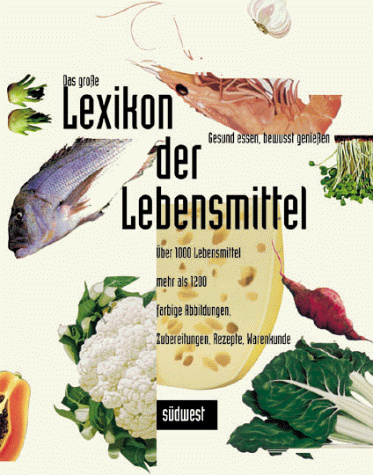 Das große Lexikon der Lebensmittel