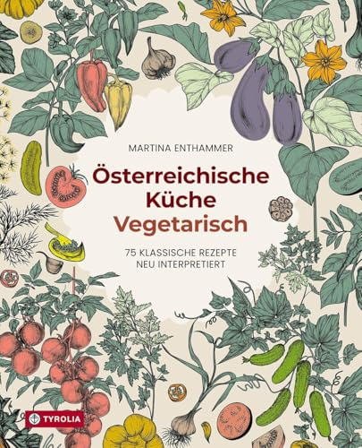 Österreichische Küche. Vegetarisch: 75 klassische Rezepte neu interpretiert