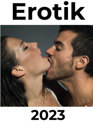 Erotik 2023: Kalender / Broschürenkalender / Tischkalender für das Jahr 23 - das perfekte Geschenk für Freunde, Kollegen, zu Weihnachten und Geburtstag