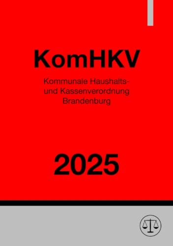 Kommunale Haushalts- und Kassenverordnung Brandenburg - KomHKV 2025: Verordnung über die Aufstellung und Ausführung des Haushaltsplans der Kommunen