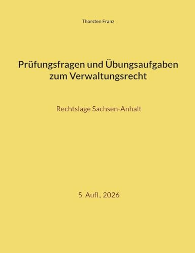 Prüfungsfragen und Übungsaufgaben zum Verwaltungsrecht: Rechtslage Sachsen-Anhalt