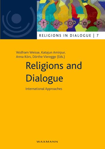 Religions and Dialogue: International Approaches (Religionen im Dialog. Eine Schriftenreihe des Interdiszipliären Zentrums Weltreligionen im Dialog der Universität Hamburg, Band 7)
