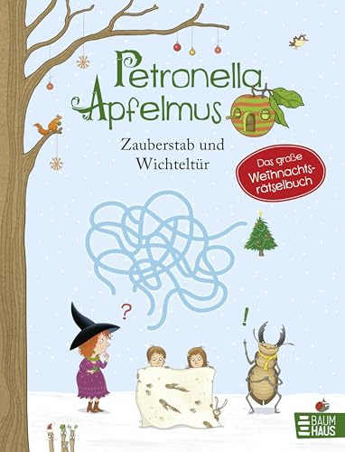 Petronella Apfelmus - Zauberstab und Wichteltür. Das große Weihnachtsrätselbuch: Weihnachtliche Rätsel aus der Welt der kleinen Apfelhexe. Ab 7 Jahre