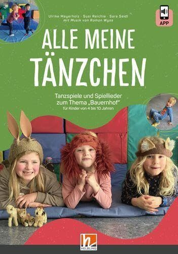 Alle meine Tänzchen: Tanzspiele und Spiellieder zum Thema Bauernhof