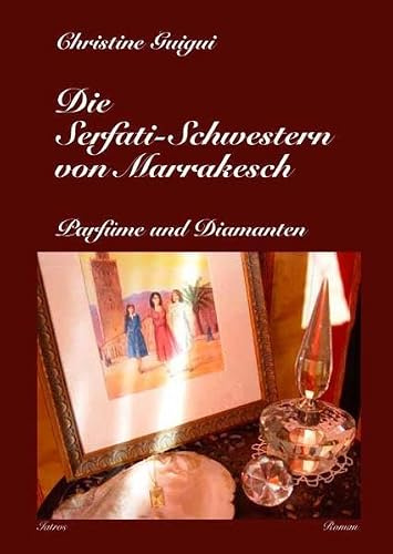 Die Serfati-Schwestern von Marrakesch: Parfüme und Diamanten
