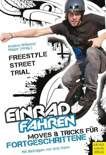 Einradfahren: Moves & Tricks für Fortgeschrittene