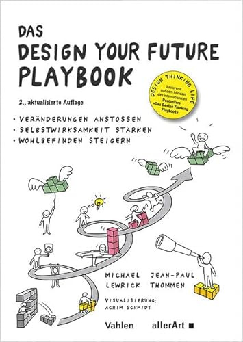 Das DESIGN YOUR FUTURE Playbook: Veränderungen anstoßen, Selbstwirksamkeit stärken, Wohlbefinden steigern (allerArt: Ein Imprint im Versus Verlag)