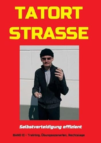 Tatort Straße: Selbstverteidigung effizient