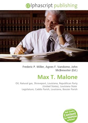 Max T. Malone: Oil, Natural gas, Shreveport, Louisiana, Republican Party (United States), Louisiana State Legislature, Caddo Parish, Louisiana, Bossier Parish