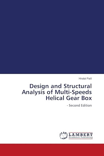 Design and Structural Analysis of Multi-Speeds Helical Gear Box: - Second Edition