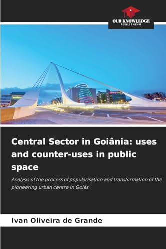 Central Sector in Goiânia: uses and counter-uses in public space: Analysis of the process of popularisation and transformation of the pioneering urban centre in Goiás
