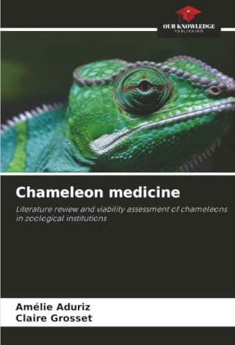 Chameleon medicine: Literature review and viability assessment of chameleons in zoological institutions
