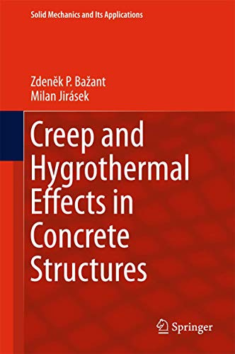 Creep and Hygrothermal Effects in Concrete Structures (Solid Mechanics and Its Applications, 225)
