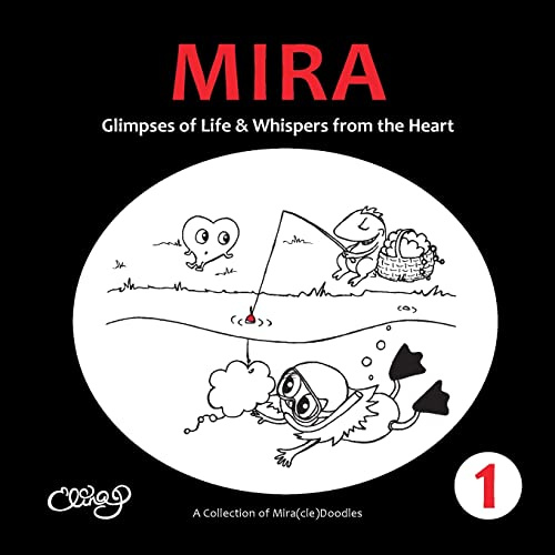 Mira: Glimpses of Life & Whispers from the Heart (A Collection of Mira(cle)Doodles, Band 1)