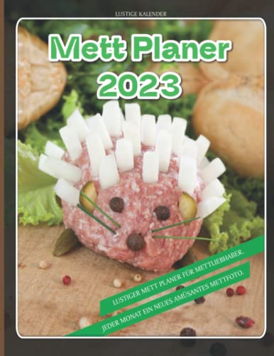 Mett Planer 2023: Lustiger Mett Planer für Mettliebhaber. Jeder Monat ein neues amüsantes Mettfoto.