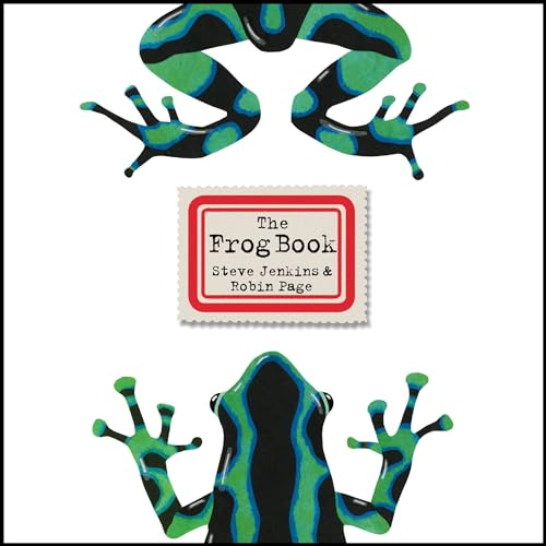 The Frog Book: An Illustrated Nonfiction Book About Amazing Amphibians for Kids (Ages 4-8)