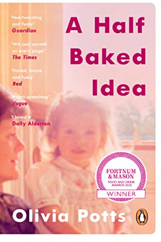 A Half Baked Idea: Winner of the Fortnum & Mason’s Debut Food Book Award