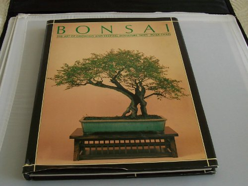 Bonsai: The Art of Growing and Keeping Miniature Trees
