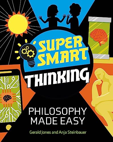 Philosophy Made Easy (Super Smart Thinking)