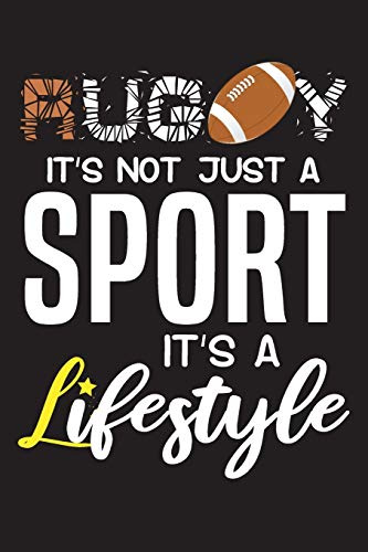 RUGBY It's Not Just A Sport It's Lifestyle: Perfect Notebook as a Gift For RUGBY Lovers | 6 x 9 | 110 Lined Pages | Can use as a journal, notebook, ... For Boys, Men , Girls .. RUGBY Is Lifestyle