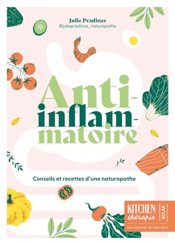 Anti-inflammatoire: Conseils et recettes d'une naturopathe